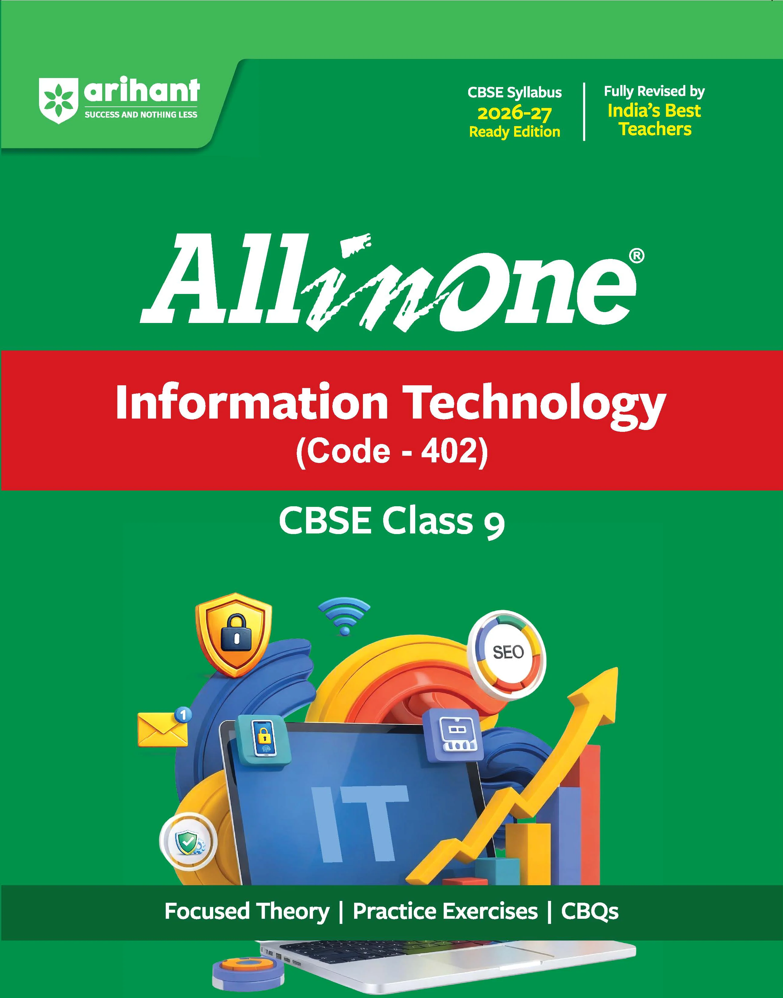 All in One  Information  Technology (Code -402 ) Class 9 for CBSE Exam 2026-27 | NCERT Based Complete Theory, Practice Exercises, CBQs, A-R, Sample Papers & Mind Maps | Revised Edition as per Latest Syllabus