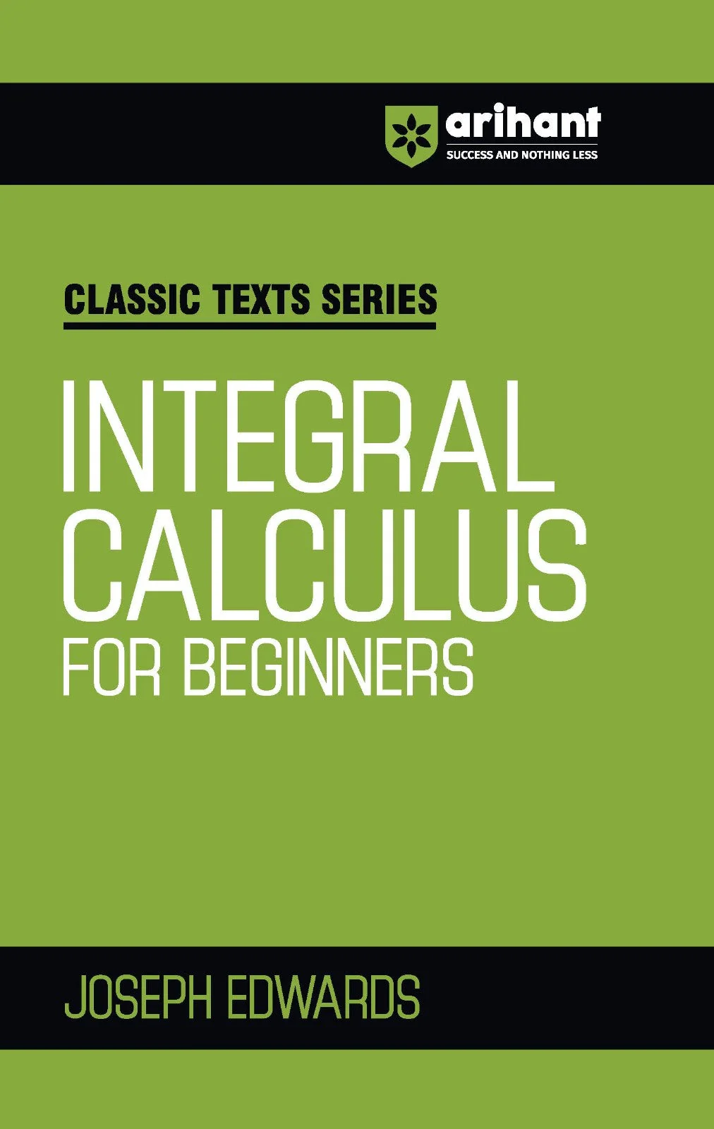 Classic Texts Series - Integral Calculus for Beginners | By JOSEPH EDWARDS