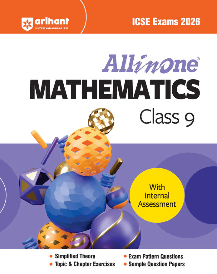 ICSE All in One Mathematics Class 9 Exam 2026 | Simplified Theory, Topic & Chapter Exercises, Sample Question Papers, Exam Pattern Questions with Internal Assessment