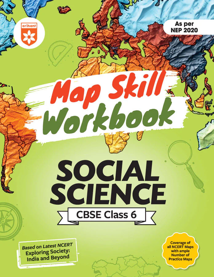 Map Skill Workbook Social Science CBSE Class 6 | As per NEP 2020 | Based on Latest NCERT Exploring Society: India & Beyond | Coverage of all NCERT Maps with ample Numbers of Practice Maps